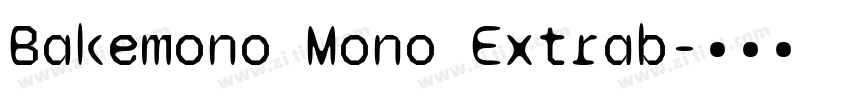 Bakemono Mono Extrab字体转换